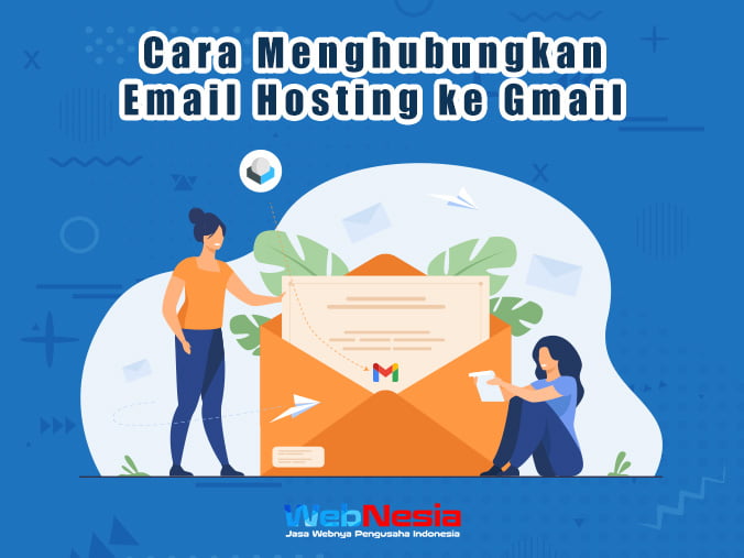 Cara Menghubungkan Email Hosting Ke Gmail