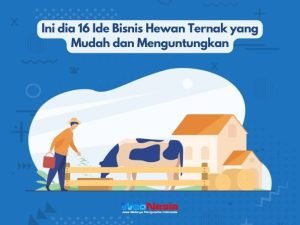 Ini dia 16 Bisnis Hewan Ternak yang Mudah dan Menguntungkan