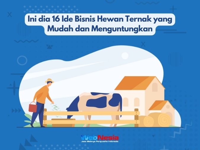 Ini dia 16 Ide Bisnis Hewan Ternak yang Mudah dan Menguntungkan