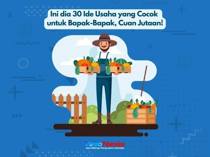 Ini dia 30 Ide Usaha yang Cocok untuk Bapak-Bapak, Cuan Jutaan!