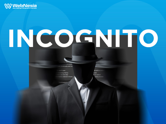 Apa Itu Mode Incognito? Fungsi, Manfaat, dan Cara Menggunakannya