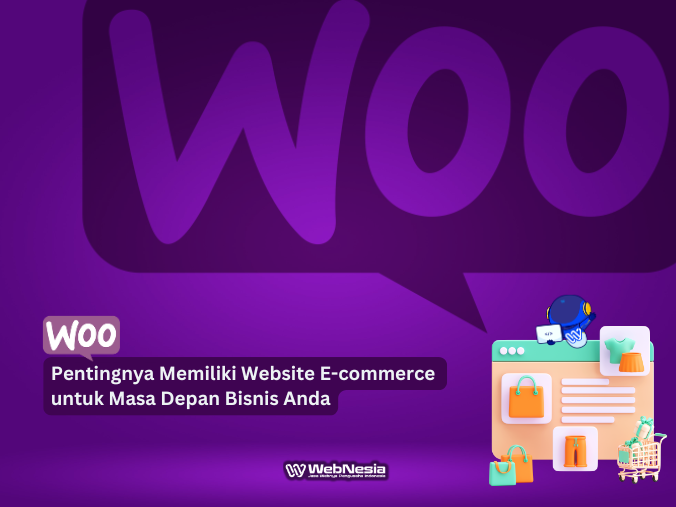 Pentingnya Memiliki Website E-commerce untuk Masa Depan Bisnis Anda