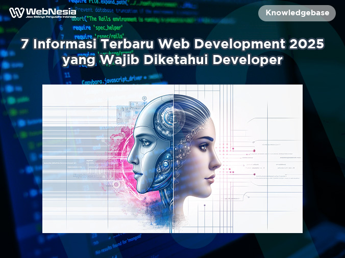 7 Informasi Terbaru Web Development 2025 yang Wajib Diketahui Developer