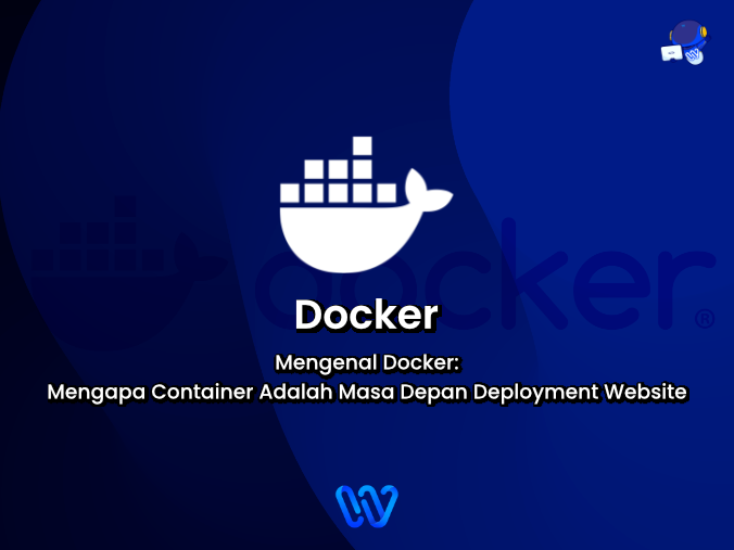 Mengenal Docker: Mengapa Container Adalah Masa Depan Deployment Website